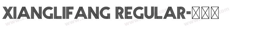 xianglifang Regular字体转换 xianglifang Regular字体转换